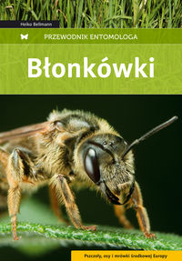 Błonkówki – przewodnik entomologa – Pszczoły, osy i mrówki środkowej Europy
